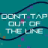 Don't tap out of the line icon