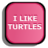 I Like Turtles version 1000
