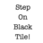 Step on Black Tile icon