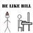 Be like bill version 1.2