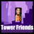 Tower Friends version 1.1