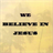 We believe in Jesus icon