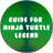 Guide for Legend Ninja Turtle version 1.0