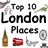 Top 10 places to visit in London version 2.0