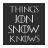 Things Jon Snow knows