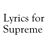 Lyrics for Supreme icon