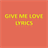 GIVE ME LOVE LYRICS icon